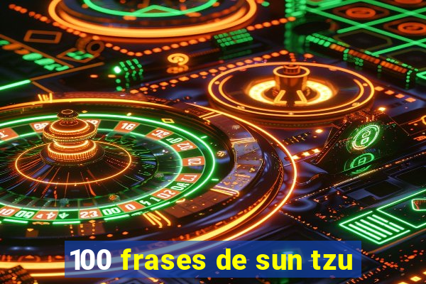 100 frases de sun tzu